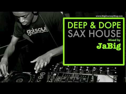 Jazz Sax House Music Mix by DJ JaBig [DEEP & DOPE Saxophone Sounds] - UCO2MMz05UXhJm4StoF3pmeA