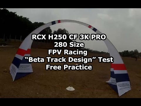 RCX H250 CF 3K Pro - FPV Racing "Beta Track" Design Test - UCXDPCm6CxZ3GzSrx2VDSMJw