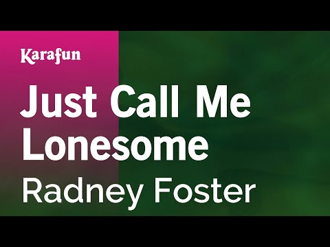 Karaoke Just Call Me Lonesome - Radney Foster * - UCbqcG1rdt9LMwOJN4PyGTKg