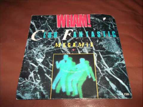 Wham   Club Fantastic Megamix (7 inch version)