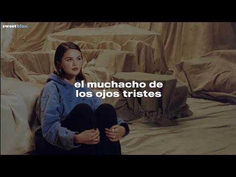 Selena Gomez, benny blanco, The Marías - Ojos Tristes (Sub. Español + Letra/Lyrics)