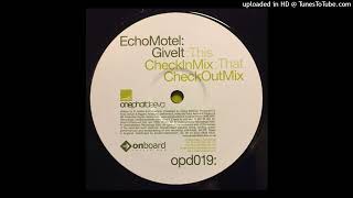 Echo Motel - Give It (Check Out Mix)