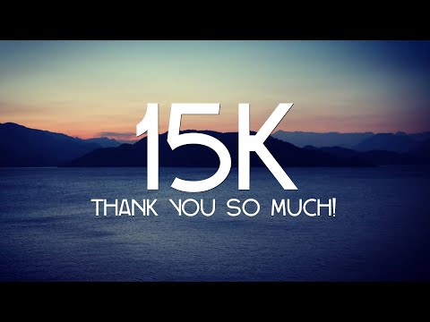 THANK YOU FOR 15k SUBSCRIBERS! - UC7HyvAyzpbtlw8nZ8a4oN1g