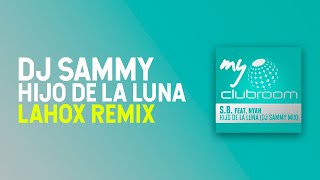 Dj Sammy Feat. Nyah - Hijo De La Luna (Lahox Remix)