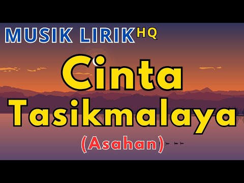 Cinta Tasikmalaya - Asahan (Lirik) HQ