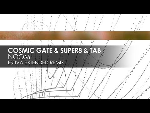 Cosmic Gate & Super8 & Tab - Noom (Estiva Extended Remix) - UCvYuEpgW5JEUuAy4sNzdDFQ