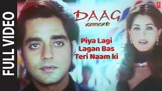 Piya Lagi Lagan Bas Teri Naam Ki (Full Song) | Daag - The Fire