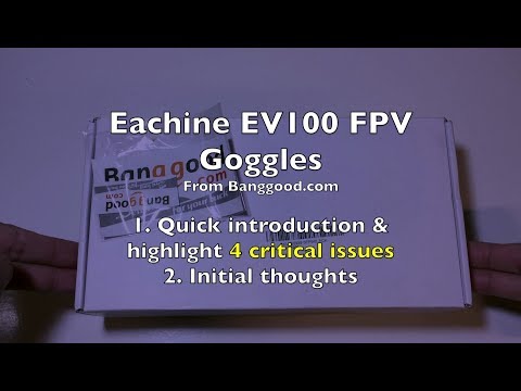 Eachine EV100 FPV Goggles - Quick Introduction & Critical Issues - UCWgbhB7NaamgkTRSqmN3cnw