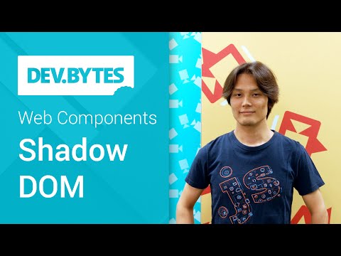 DevBytes: Web Components - Shadow Dom - UC_x5XG1OV2P6uZZ5FSM9Ttw