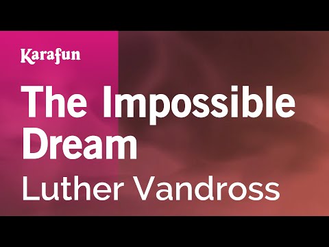 Karaoke The Impossible Dream - Luther Vandross * - UCbqcG1rdt9LMwOJN4PyGTKg