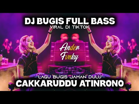 DJ CAKKARUDDU ATINRONO - DJ BUGIS VIRAL TIKTOK TERBARU 2024