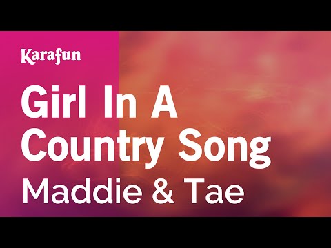 Karaoke Girl In A Country Song - Maddie & Tae * - UCbqcG1rdt9LMwOJN4PyGTKg