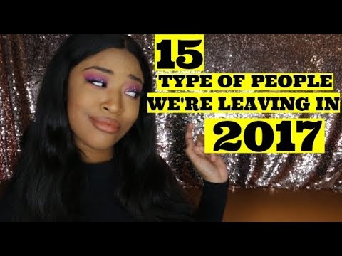 15 Types Of People We're Leaving In 2017 - UC2ZBzD2omjBXe3Yov_3BvGw