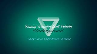 Danny Tenaglia feat. Celeda - UNDERGROUND - Dean Axis Nightdive Remix