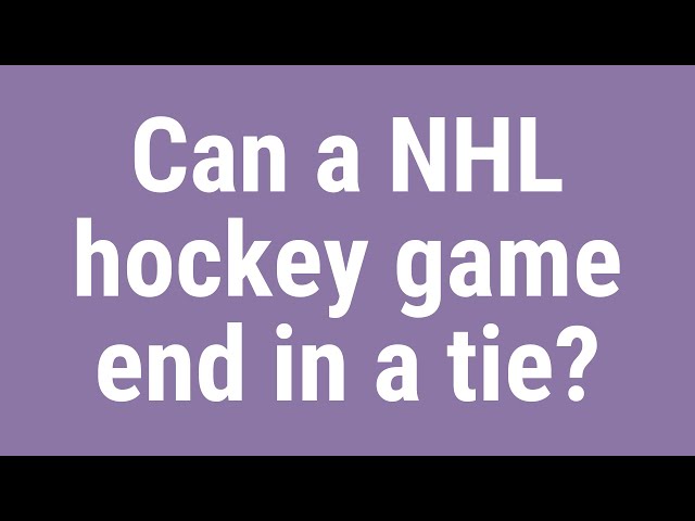Can A Hockey Game End In A Tie?