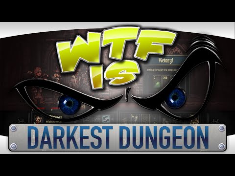 ► WTF Is... - Darkest Dungeon ? - UCy1Ms_5qBTawC-k7PVjHXKQ