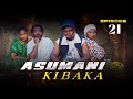 ASUMANI KIBAKA  ep 21