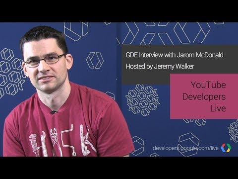 YouTube Developers Live: GDE Interview with Jarom McDonald - UC_x5XG1OV2P6uZZ5FSM9Ttw