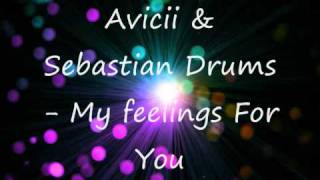 Avicii & Sebastian Drums - My Feelings For You