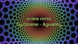 Syzthaime - Aguaeley (a-nine remix)