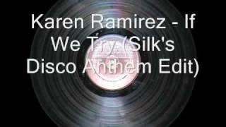 Karen Ramirez - If We Try (Silk's Disco Anthem Edit)