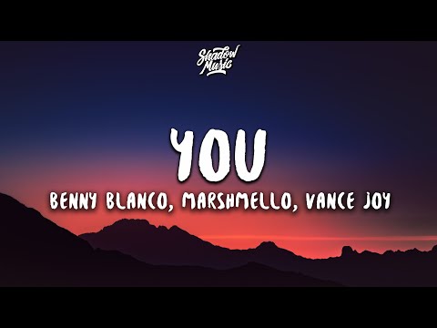 benny blanco, Marshmello & Vance Joy - You (Lyrics)