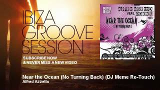 Alfred Azzetto - Near the Ocean (No Turning Back) - DJ Meme Re-Touch - IbizaGrooveSession