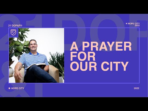 Day 11: A Prayer for Our City  Trevor Cole  21 Days of Prayer & Fasting