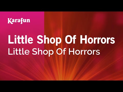 Karaoke Little Shop Of Horrors - Little Shop Of Horrors * - UCbqcG1rdt9LMwOJN4PyGTKg