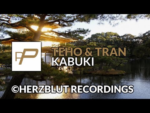 Teho & Tran - Kabuki [Original Mix] - UCmqnHKt5pFpGCNeXZA3OJbw