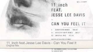11_Inch feat. Jesse Lee Davis - Can You Feel It (Original Mix)