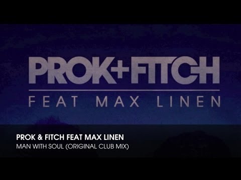 Prok & Fitch  Ft. Max Linen - Man With Soul (Original Mix) - UCpiZh3AGeTygzfmUgioOFFg