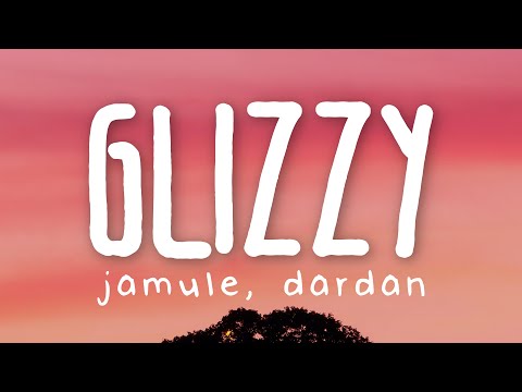 Jamule & Dardan - Glizzy (Lyric Video)