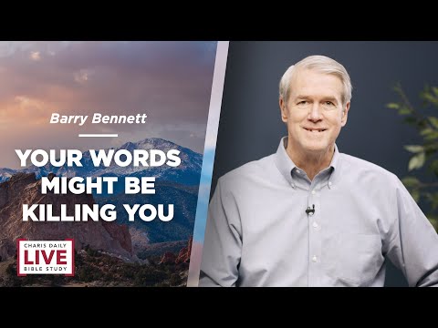 Your Words Might Be Killing You - Barry Bennett - CDLBS for April 28, 2023