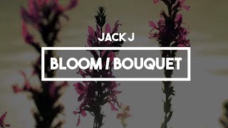 Jack J (Jack and Jack) - Bloom/Bouquet | Lyrics