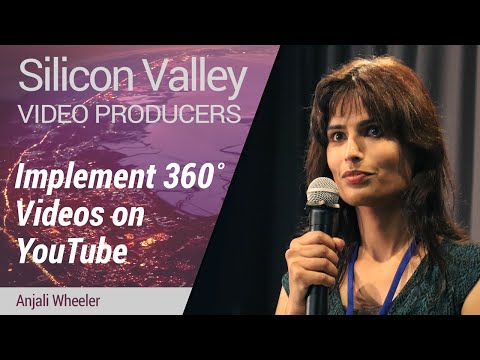 Silicon Valley Video Producers: Implement 360˚ Videos on Youtube by Anjali Wheeler - UC_x5XG1OV2P6uZZ5FSM9Ttw