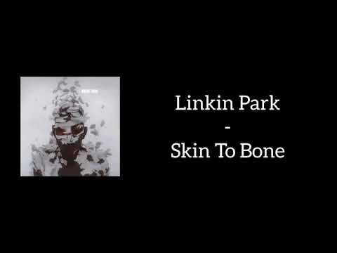 Linkin Park - Skin To Bone (Lyrics)