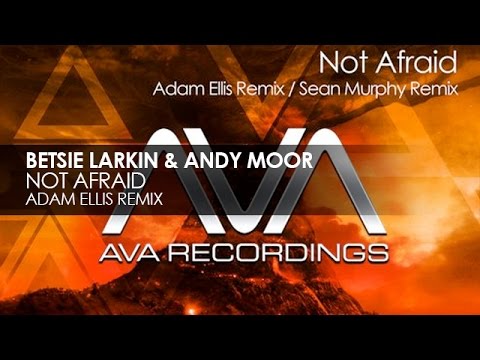 Betsie Larkin & Andy Moor - Not Afraid (Adam Ellis Remix) - UCvYuEpgW5JEUuAy4sNzdDFQ