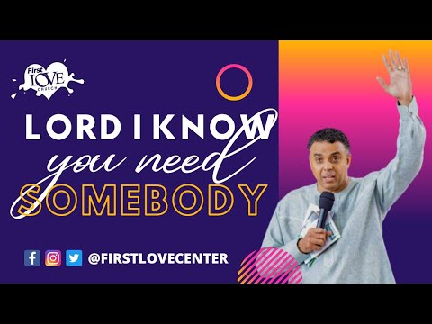 Lord I Know You Need Somebody  Dag Heward-Mills