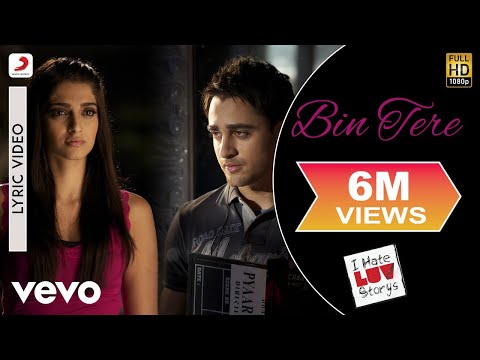 I Hate Luv Storys - Bin Tere Lyric | Sonam Kapoor, Imran Khan - UC3MLnJtqc_phABBriLRhtgQ