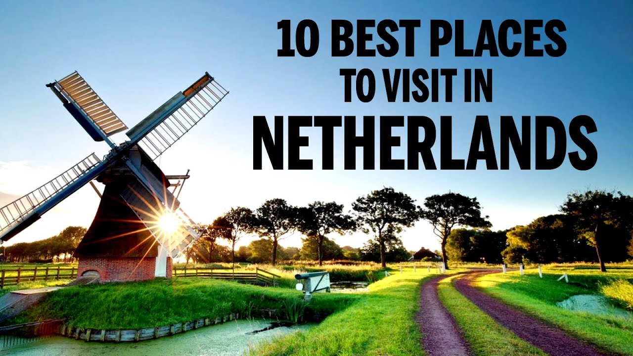 Top 10 Best Places to Visit in Netherlands | AudioMania.lt