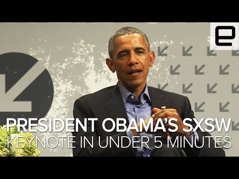 President Obama's SXSW Keynote in under 5 minutes - UC-6OW5aJYBFM33zXQlBKPNA