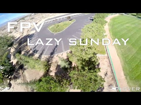 FPV - MXP230 - Lazy Sunday - UCkSdcbA1b09F-fo7rfysD_Q