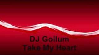 DJ Gollum - Take My Heart (Club Edit)