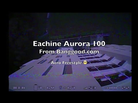 Eachine Aurora 100 (FrSKY) BNF - Having Fun Freestyling - Part 2/3 - UCWgbhB7NaamgkTRSqmN3cnw