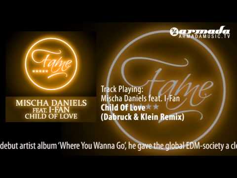 Mischa Daniels feat. I-Fan - Child Of Love (Dabruck & Klein Remix) - UCGZXYc32ri4D0gSLPf2pZXQ