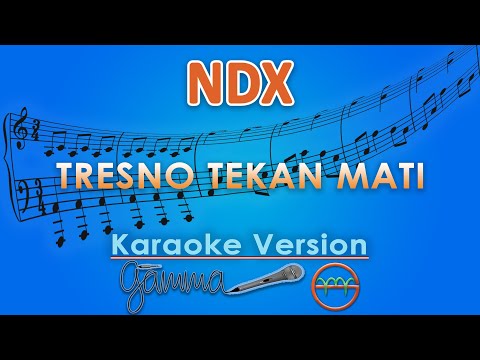 NDX A.K.A - Tresno Tekan Mati (Karaoke) by GMusic