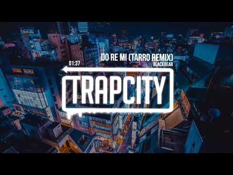 blackbear - do re mi (Tarro Remix) - UC65afEgL62PGFWXY7n6CUbA