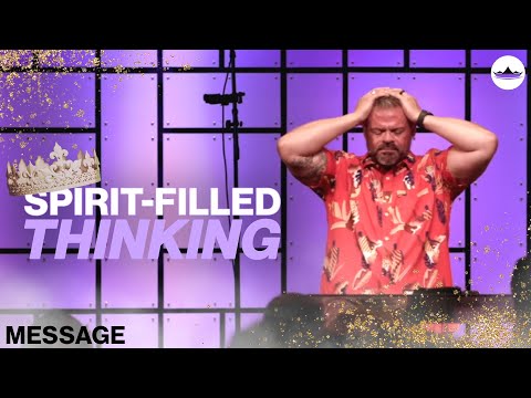 (Message) Spirit-Filled Thinking (Part 1)  6.12.22