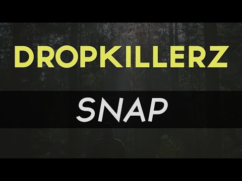 DROPKILLERZ - SNAP - UC9Xnzk7NEdUzU6kJ9hncXHA